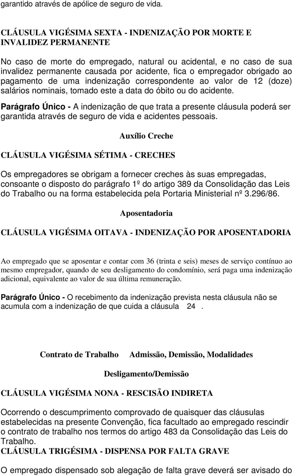 empregador obrigado ao pagamento de uma indenização correspondente ao valor de 12 (doze) salários nominais, tomado este a data do óbito ou do acidente.