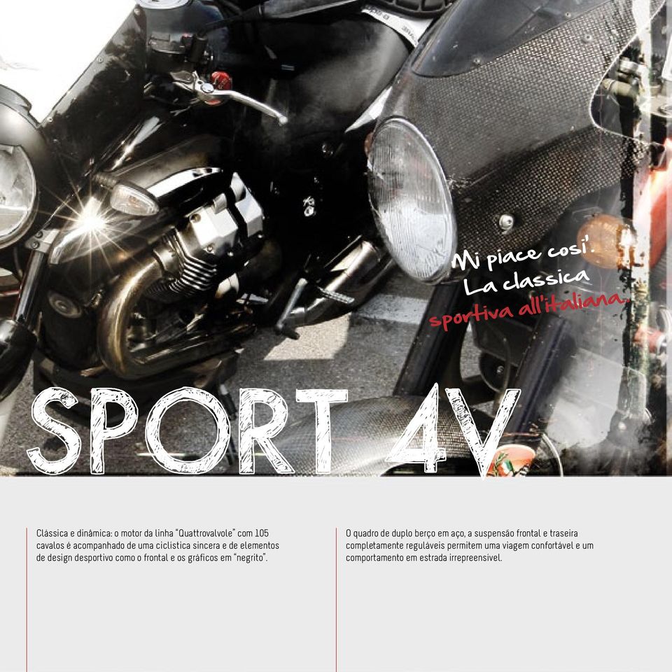 ciclística sincera e de elementos de design desportivo como o frontal e os gráficos em negrito.