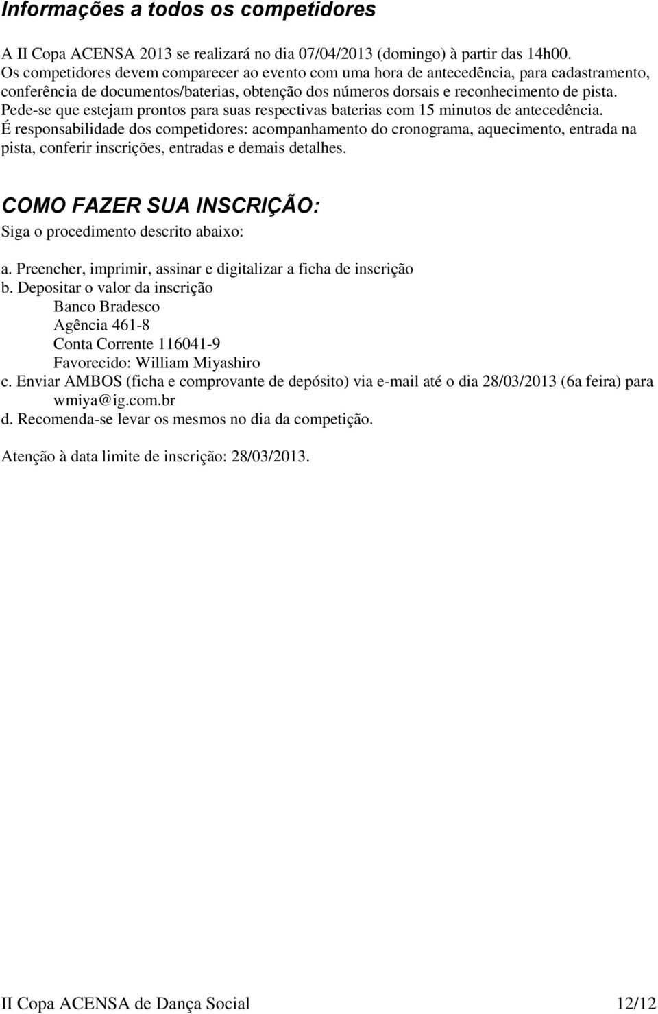 Pede-se que estejam prontos para suas respectivas baterias com 15 minutos de antecedência.