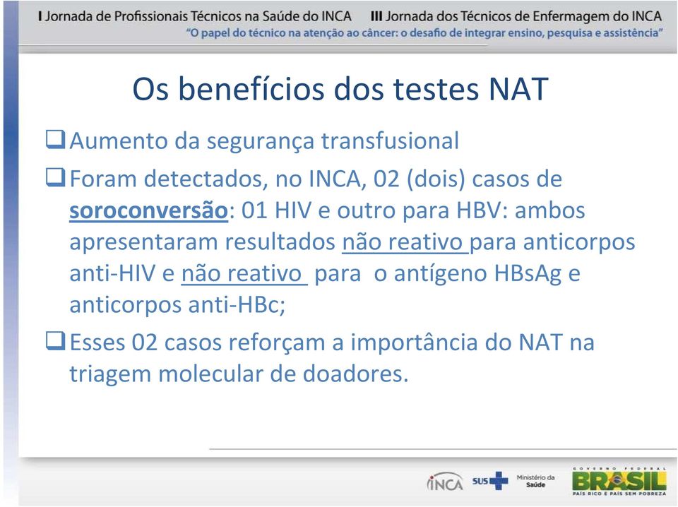 resultados não reativo para anticorpos anti-hiv e não reativo para o antígeno HBsAg e