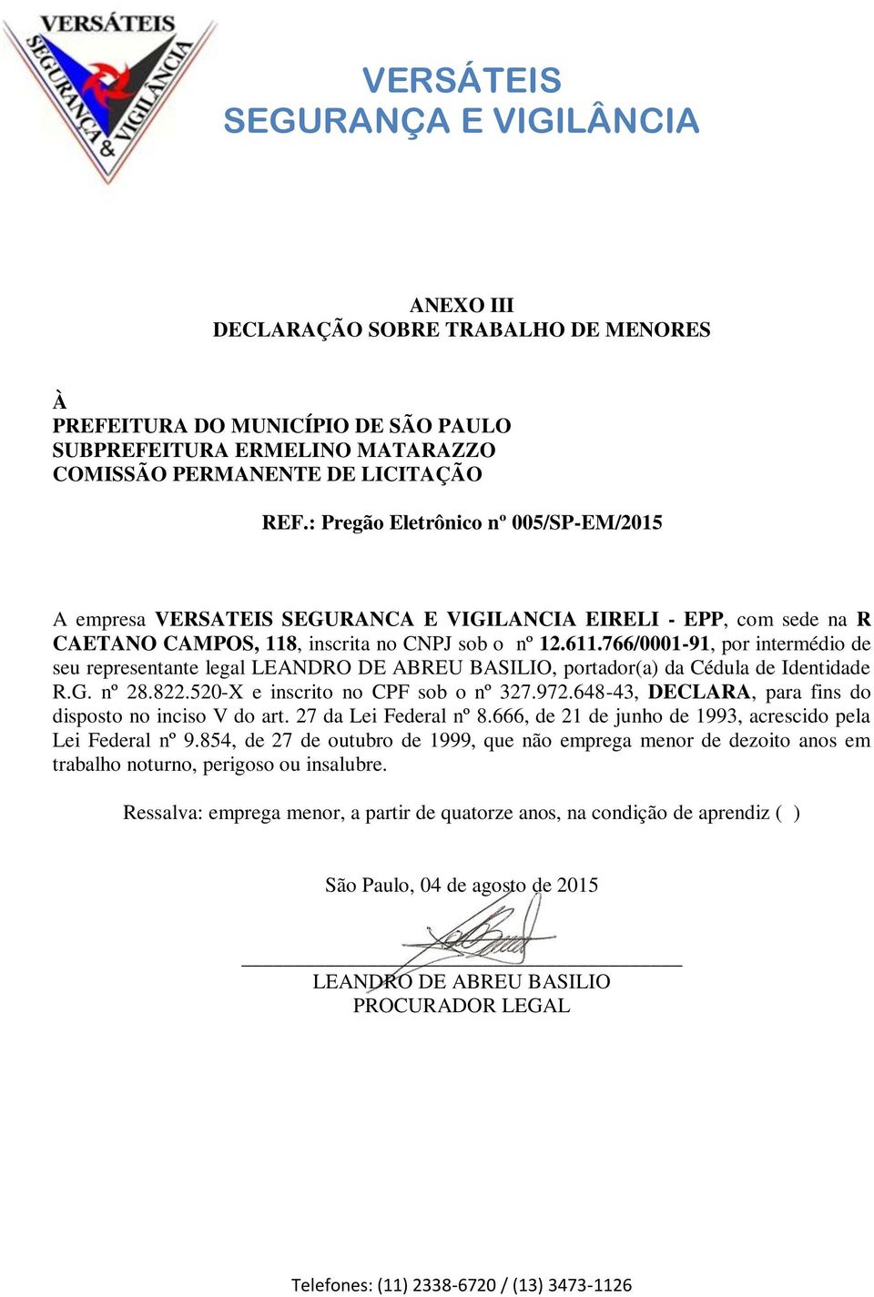 766/0001-91, por intermédio de seu representante legal, portador(a) da Cédula de Identidade R.G. nº 28.822.520-X e inscrito no CPF sob o nº 327.972.