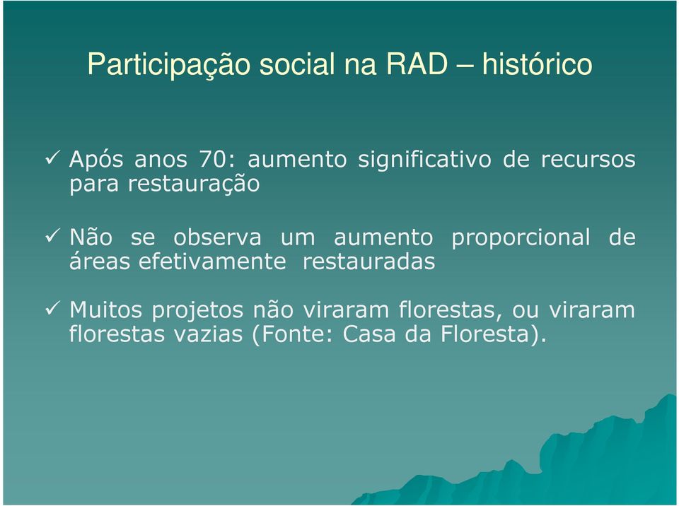 aumento proporcional de áreas efetivamente restauradas Muitos