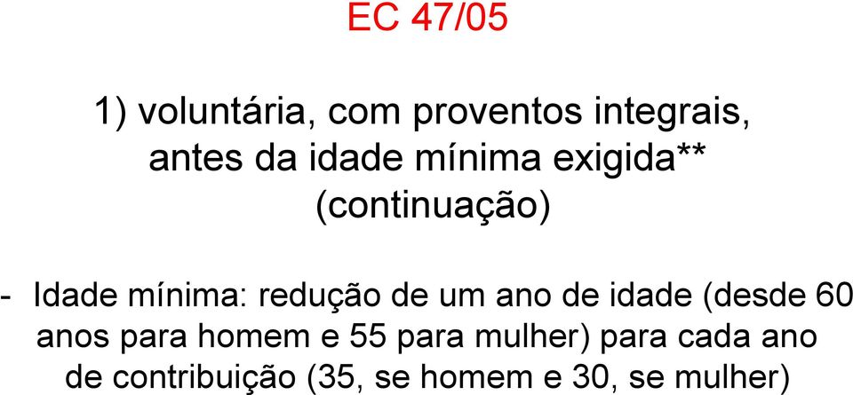 de um ano de idade (desde 60 anos para homem e 55 para