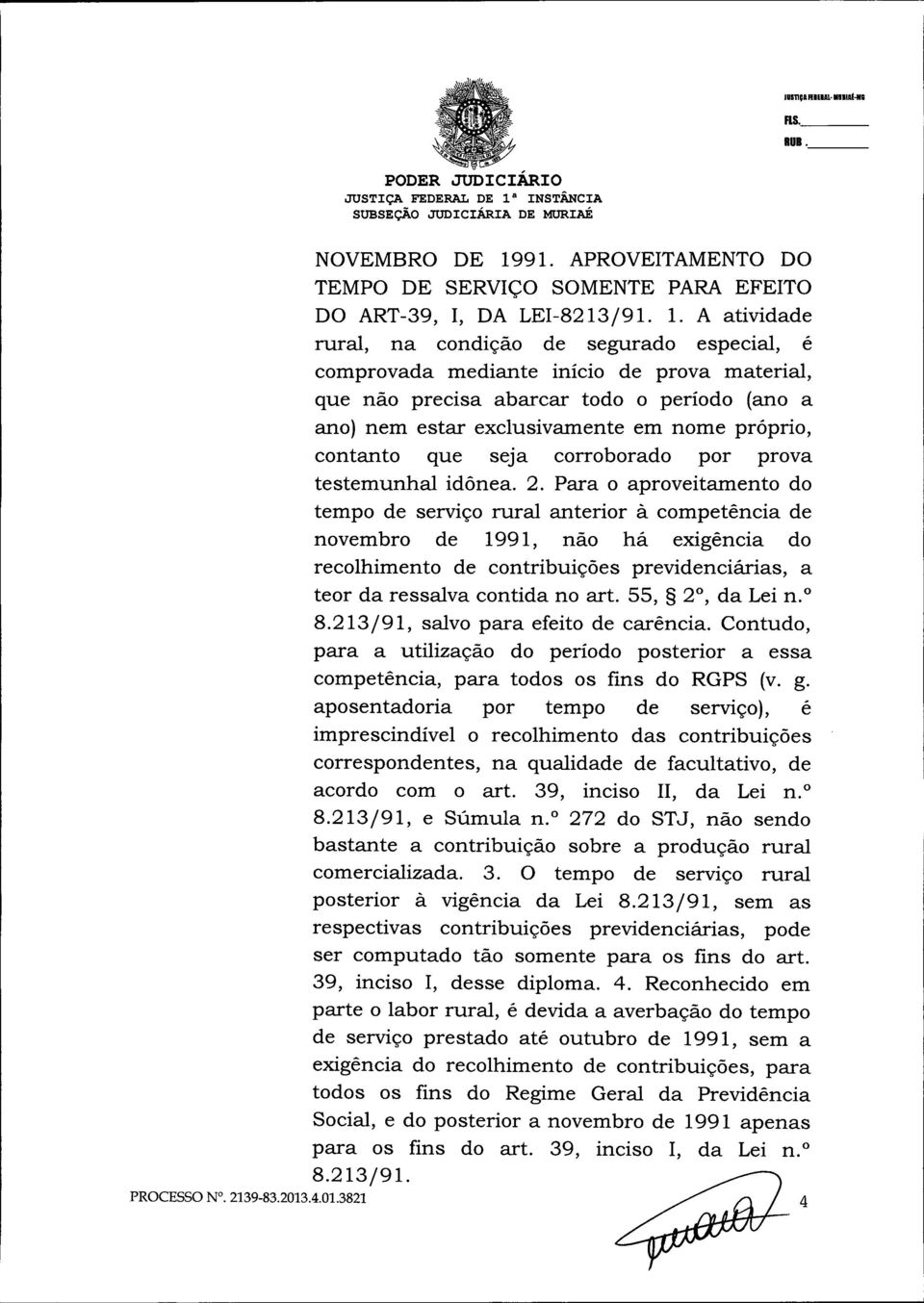 91. APROVEITAMENTODO TEMPO DE SERVIÇO SOMENTE PARA EFEITO DO ART-39, I, DA LEI-8213/91. 1.