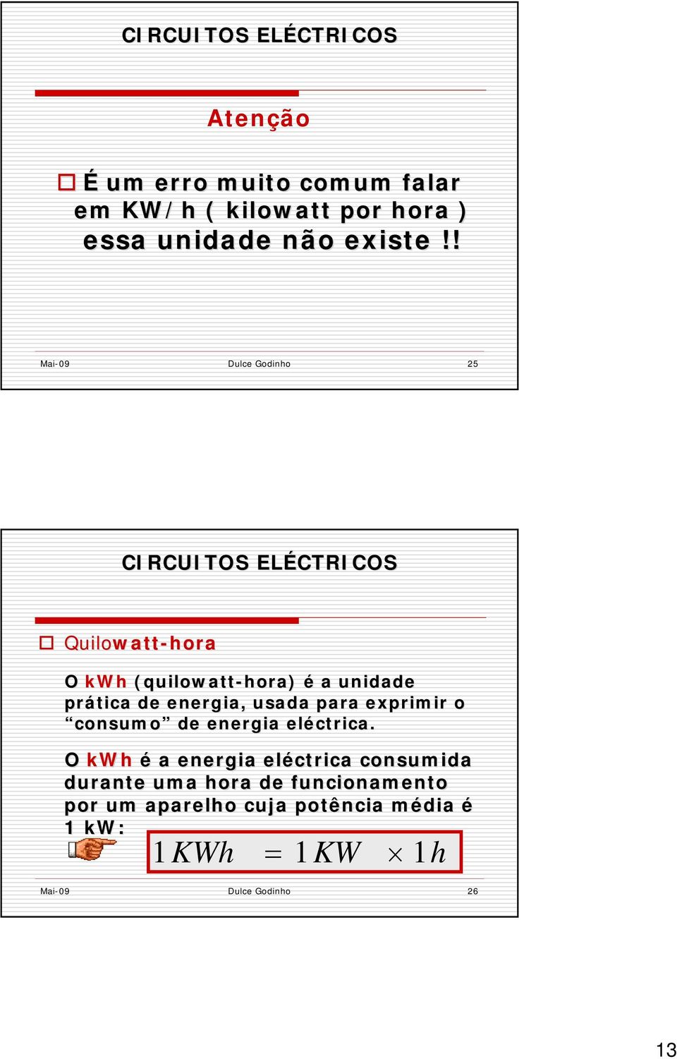 energia, usada para exprimir o consumo de energia eléctrica.