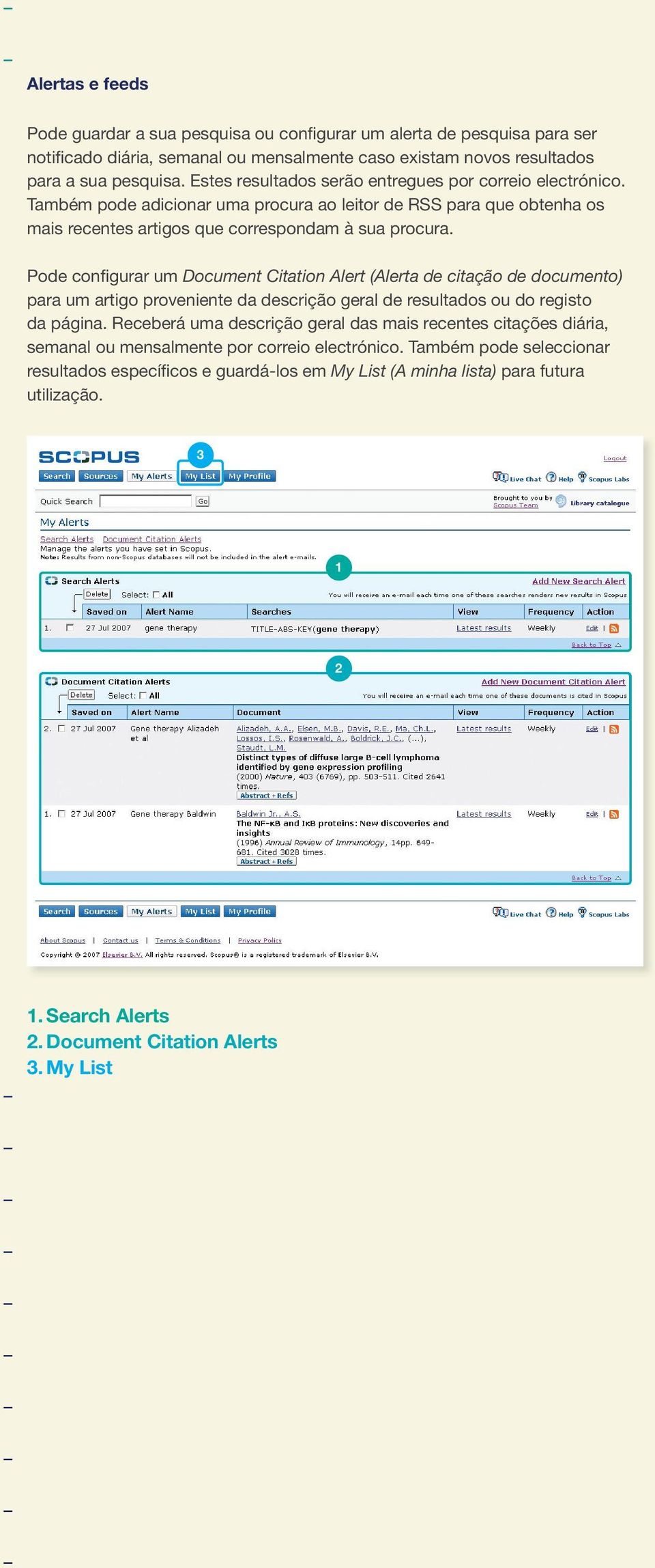 Pode configurar um Document Citation Alert (Alerta de citação de documento) para um artigo proveniente da descrição geral de resultados ou do registo da página.