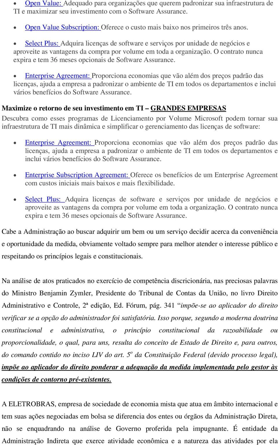 Select Plus: Adquira licenças de software e serviços por unidade de negócios e aproveite as vantagens da compra por volume em toda a organização.