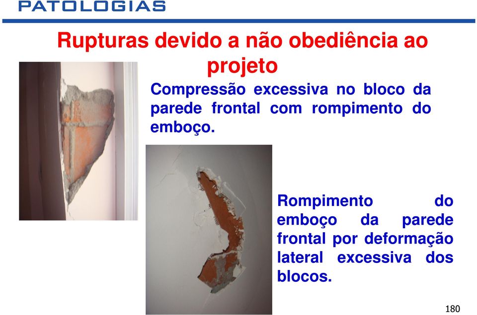 frontal com rompimento do emboço.