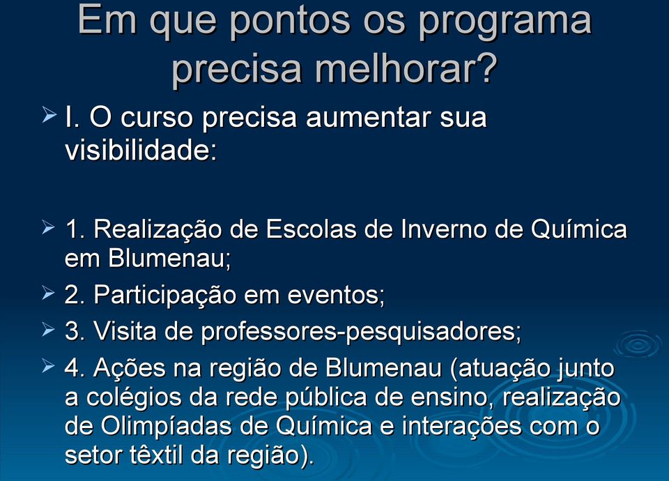 Visita de professores-pesquisadores; 4.