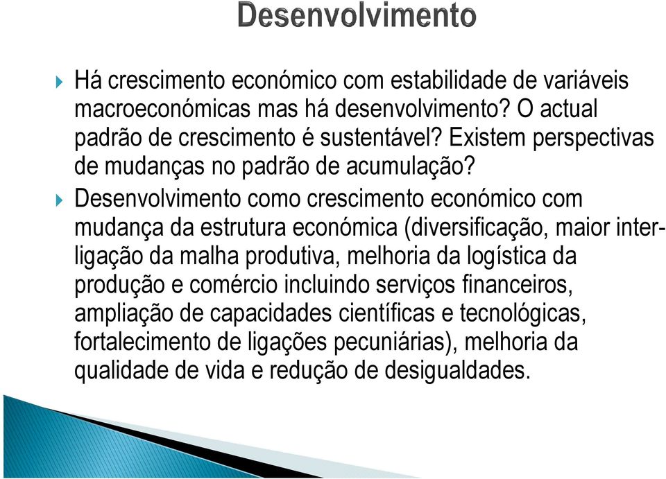 Desenvolvimento como crescimento económico com mudança da estrutura económica (diversificação, maior interligação da malha produtiva,