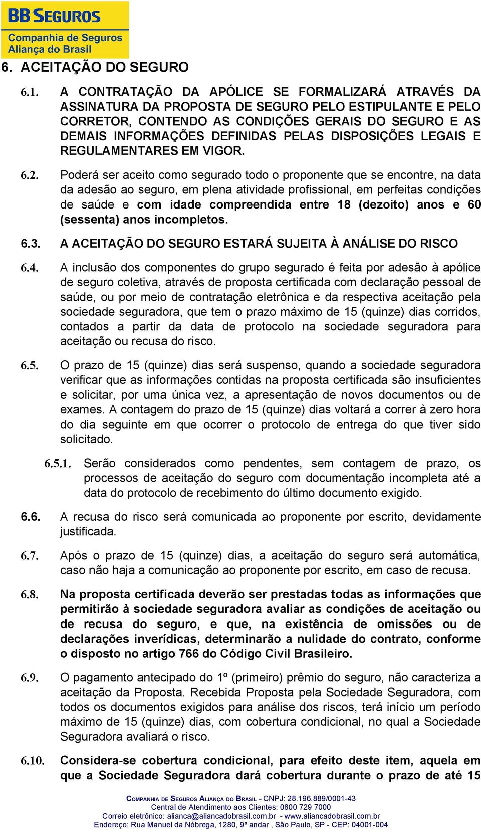 DISPOSIÇÕES LEGAIS E REGULAMENTARES EM VIGOR. 6.2.