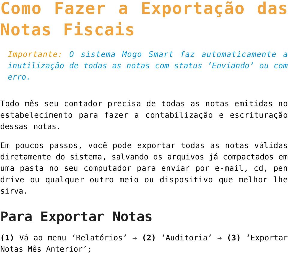 Em poucos passos, você pode exportar todas as notas válidas diretamente do sistema, salvando os arquivos já compactados em uma pasta no seu computador para