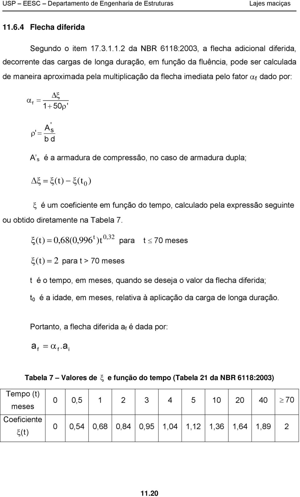 epressão seguinte ou obtido diretamente na Tabela 7.