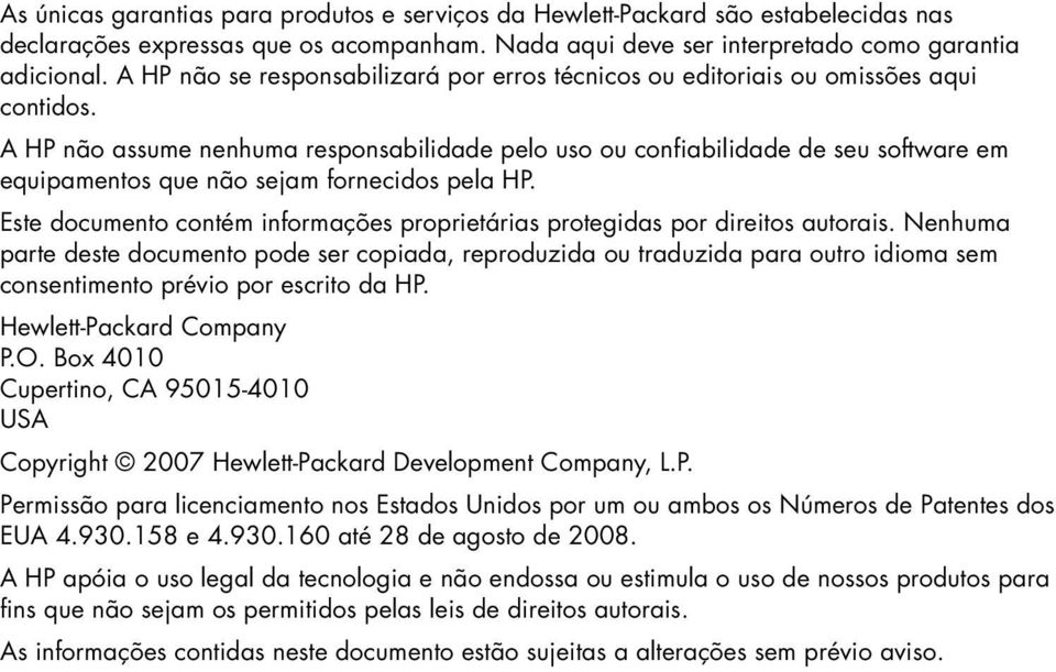 A HP não assume nenhuma responsabilidade pelo uso ou confiabilidade de seu software em equipamentos que não sejam fornecidos pela HP.