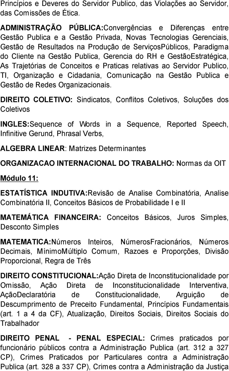 Gest o Publica, Gerencia do RH e Gest oestrat gica, As Trajet rias de Conceitos e Praticas relativas ao Servidor Publico, TI, Organiza o e Cidadania, Comunica o na Gest o Publica e Gest o de Redes