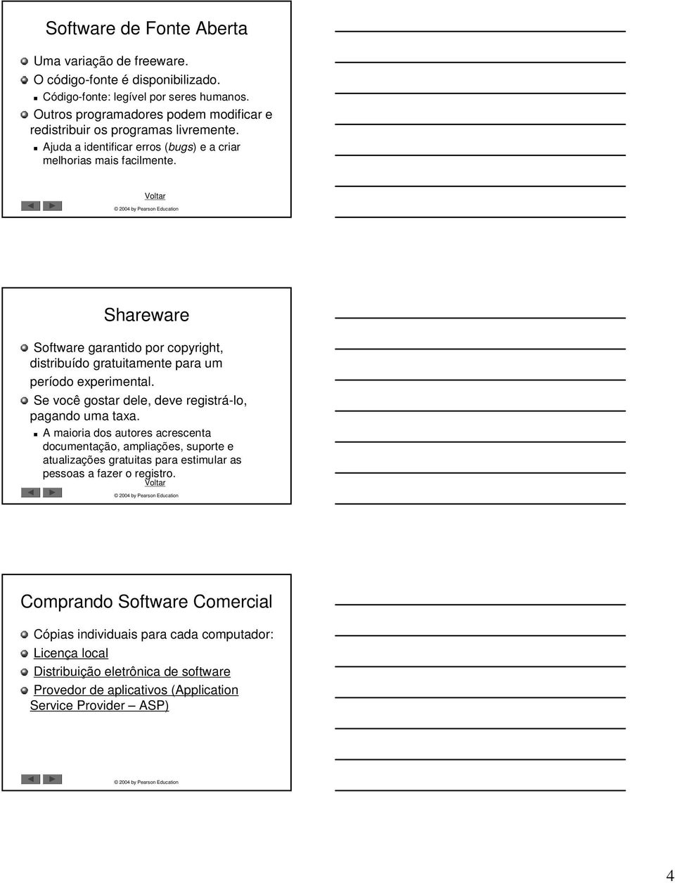 Shareware Software garantido por copyright, distribuído do gratuitamente para um período experimental. Se você gostar dele, deve registrá-lo, pagando uma taxa.