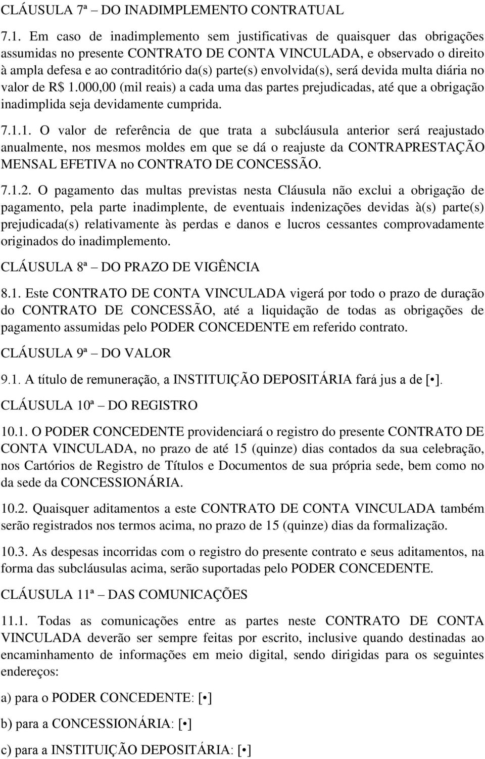 envolvida(s), será devida multa diária no valor de R$ 1.