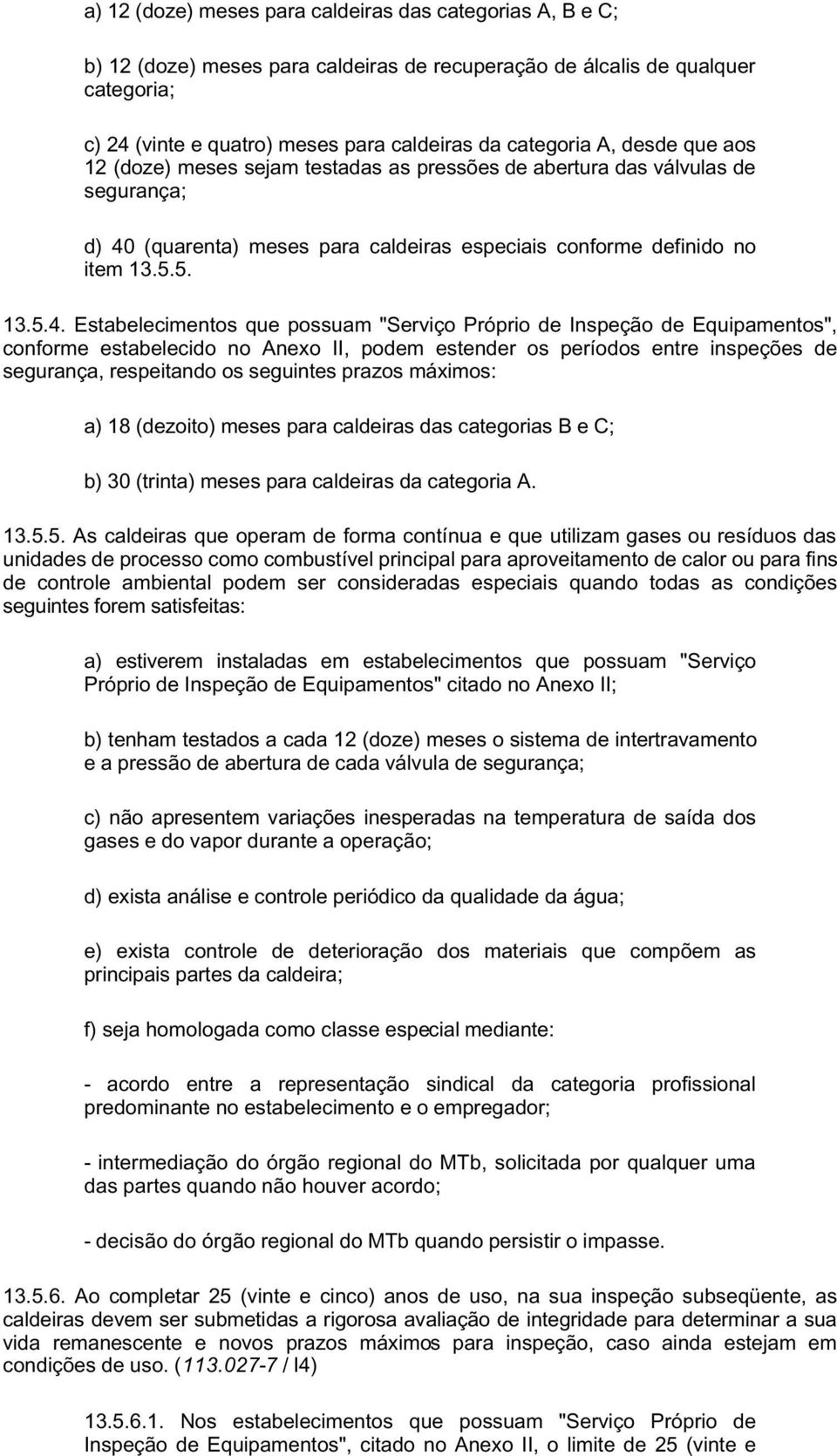 (quarenta) meses para caldeiras especiais conforme definido no item 13.5.5. 13.5.4.