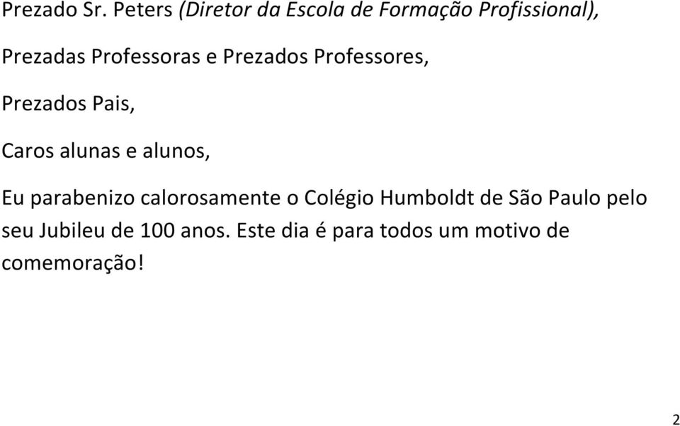 Professoras e Prezados Professores, Prezados Pais, Caros alunas e