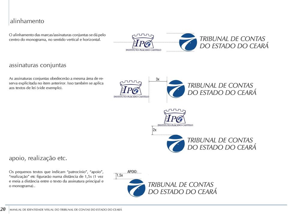 Isso também se aplica aos textos de lei (vide exemplo). 3x 2x apoio, realização etc.