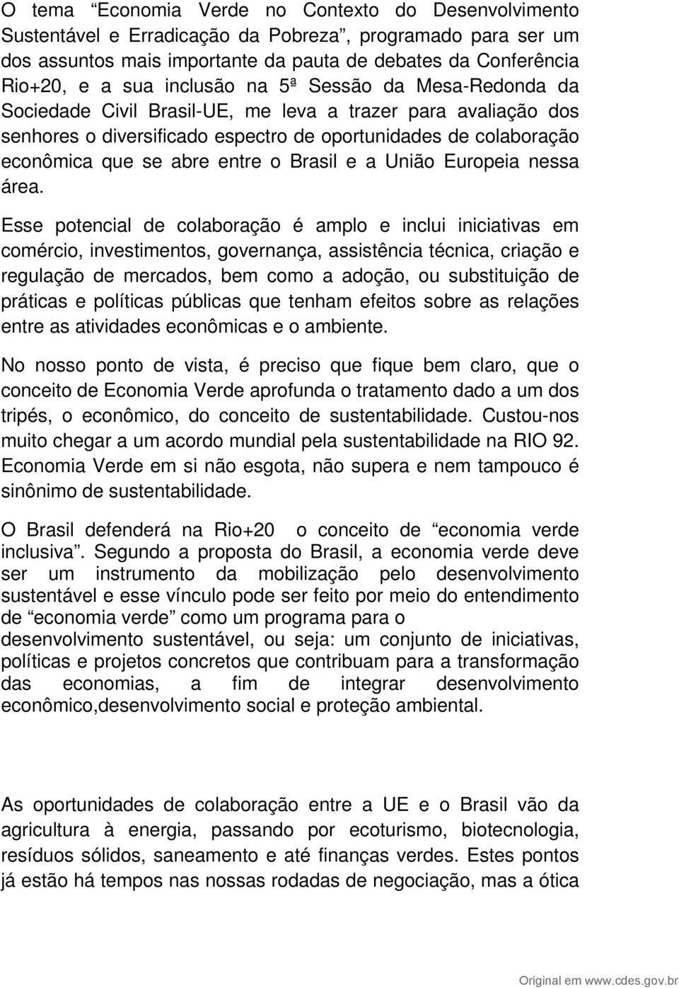 Brasil e a União Europeia nessa área.