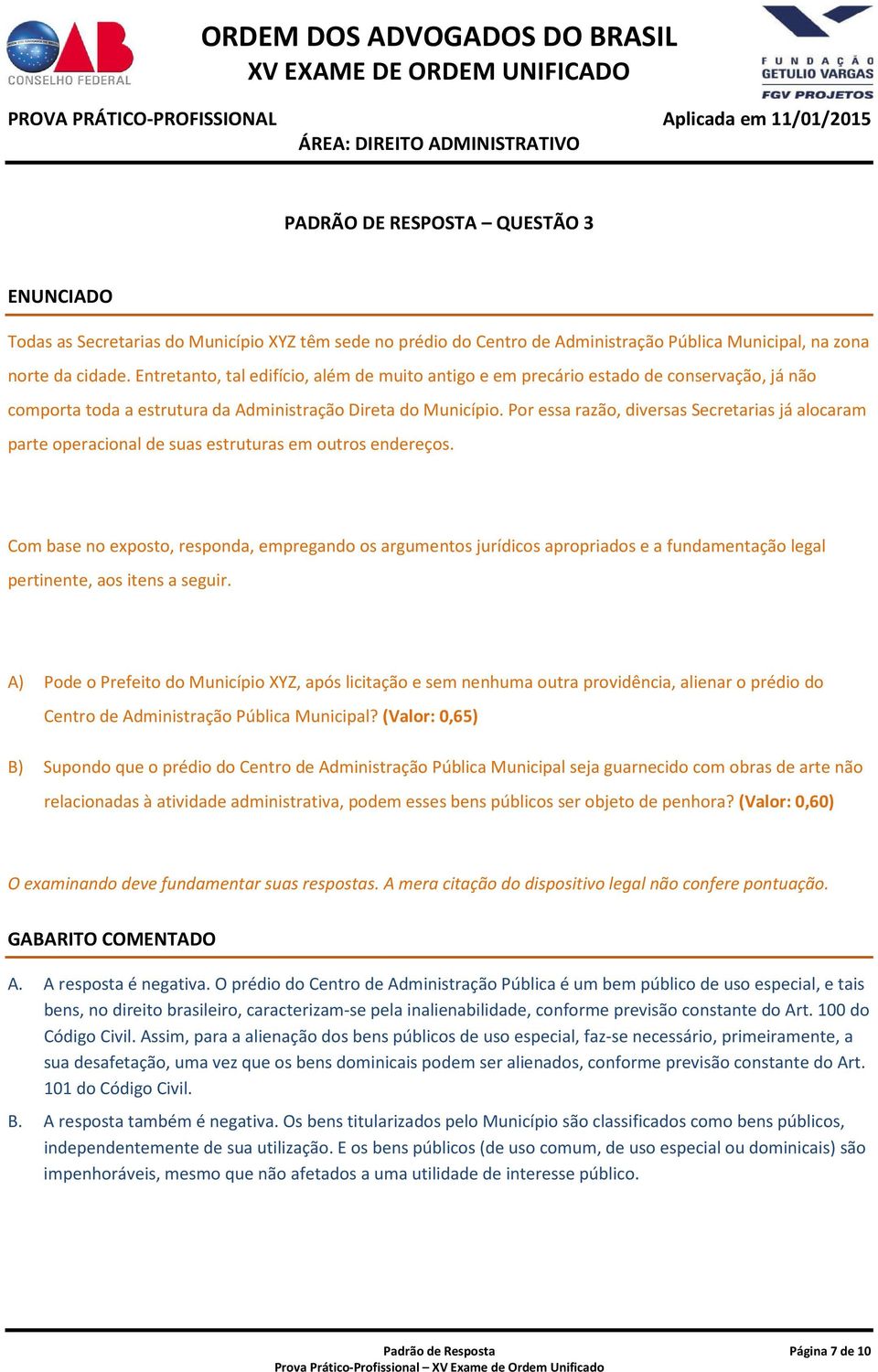 Por essa razão, diversas Secretarias já alocaram parte operacional de suas estruturas em outros endereços.