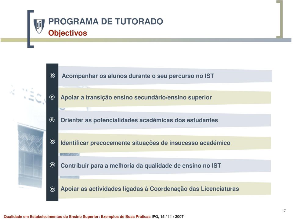 estudantes Identificar precocemente situações de insucesso académico Contribuir para a