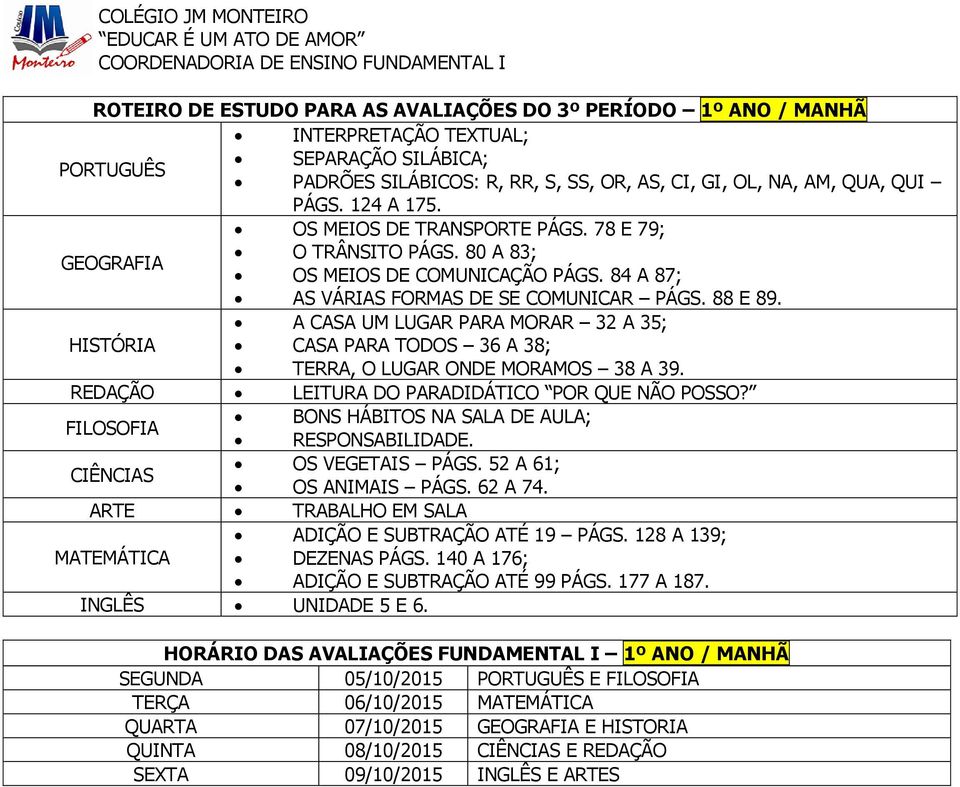 A CASA UM LUGAR PARA MORAR 32 A 35; CASA PARA TODOS 36 A 38; TERRA, O LUGAR ONDE MORAMOS 38 A 39. REDAÇÃO LEITURA DO PARADIDÁTICO POR QUE NÃO POSSO?