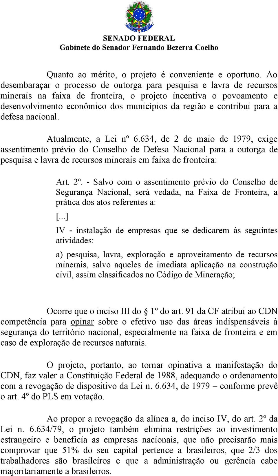 contribui para a defesa nacional. Atualmente, a Lei nº 6.