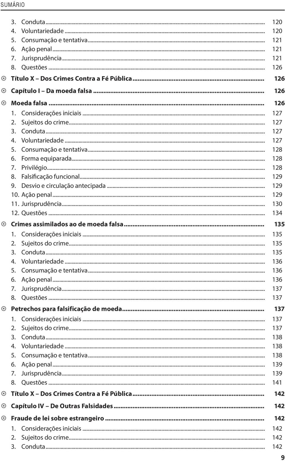 .. 128 6. Forma equiparada... 128 7. Privilégio... 128 8. Falsificação funcional... 129 9. Desvio e circulação antecipada... 129 10. Ação penal... 129 11. Jurisprudência... 130 12. Questões.