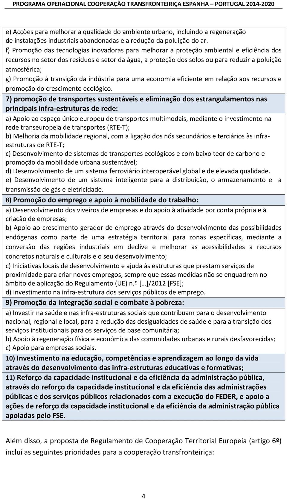 g) Promoção à transição da indústria para uma economia eficiente em relação aos recursos e promoção do crescimento ecológico.