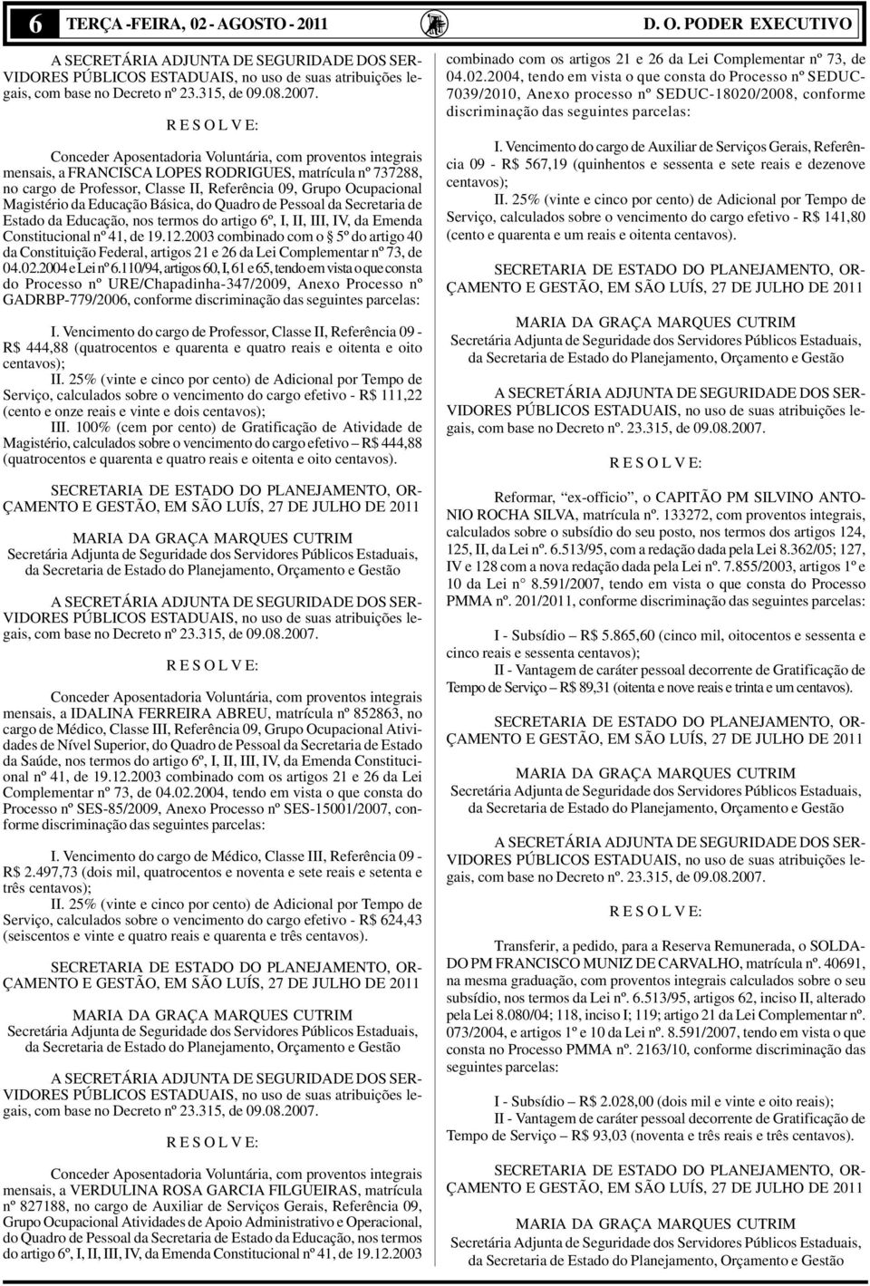 Ocupacional Magistério da Educação Básica, do Quadro de Pessoal da Secretaria de Estado da Educação, nos termos do artigo 6º, I, II, III, IV, da Emenda Constitucional nº 41, de 19.12.