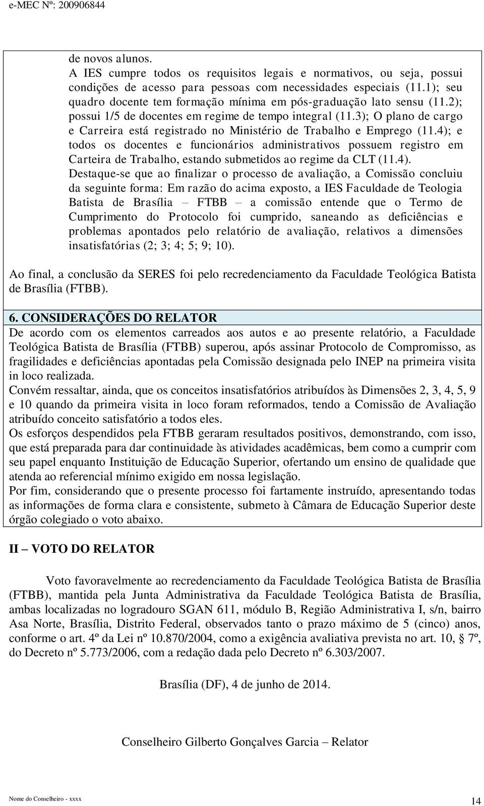 3); O plano de cargo e Carreira está registrado no Ministério de Trabalho e Emprego (11.