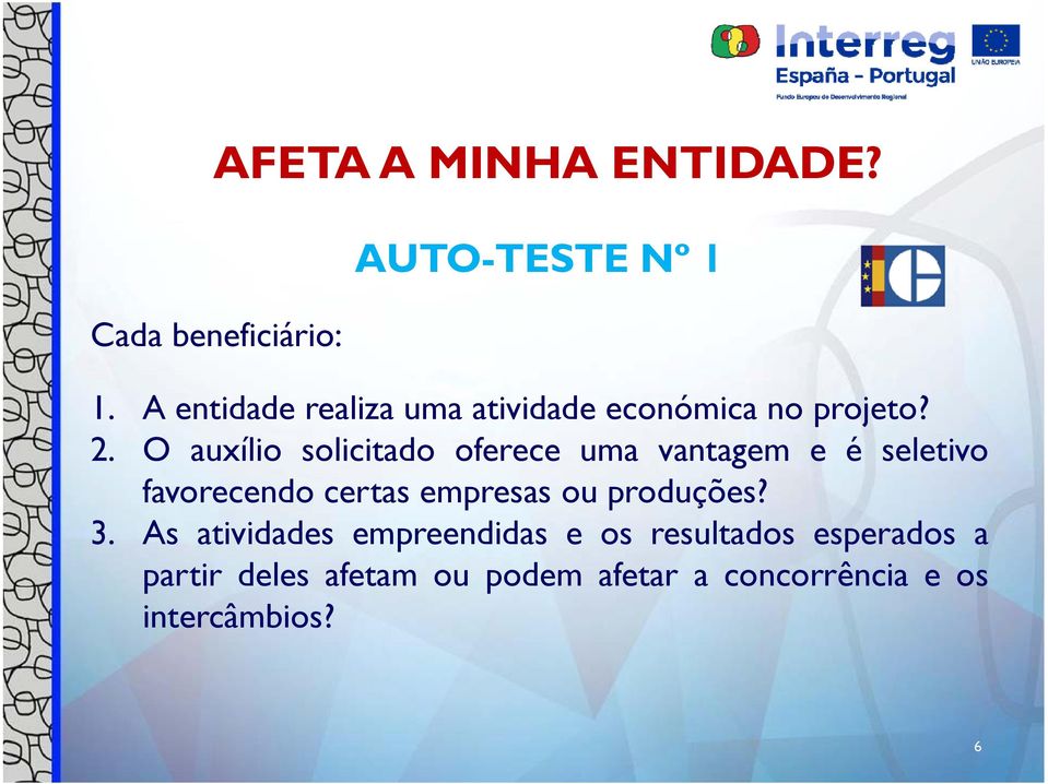 O auxílio solicitado oferece uma vantagem e é seletivo favorecendo certas empresas ou