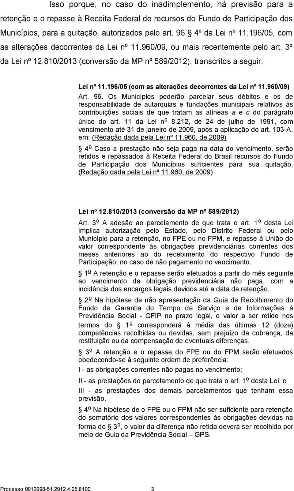 196/05 (com as alterações decorrentes da Lei nº 11.960/09) Art. 96.