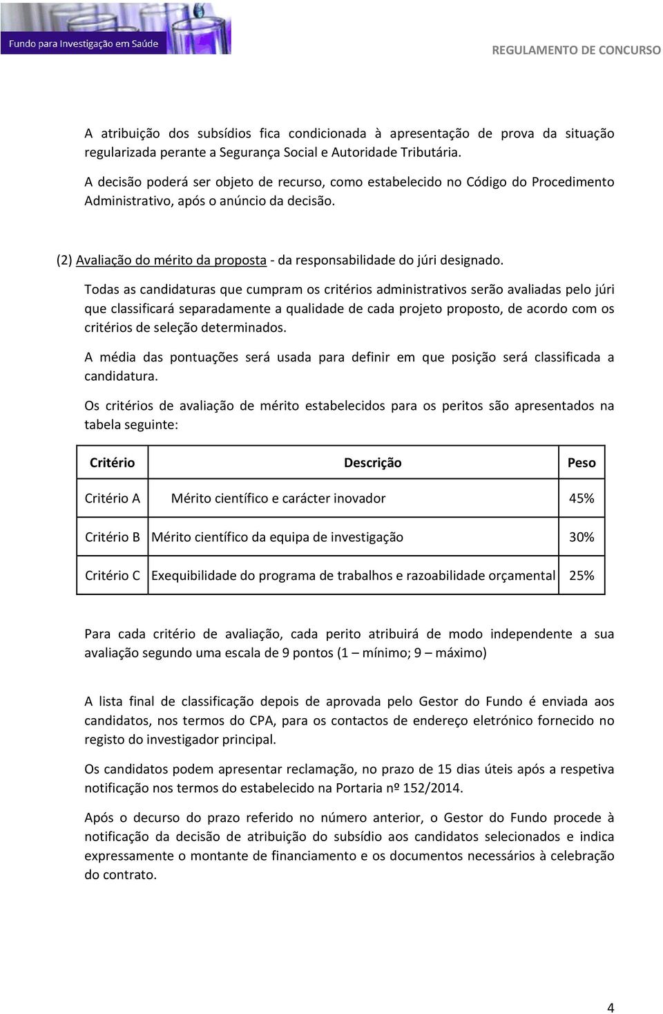 (2) Avaliação do mérito da proposta da responsabilidade do júri designado.