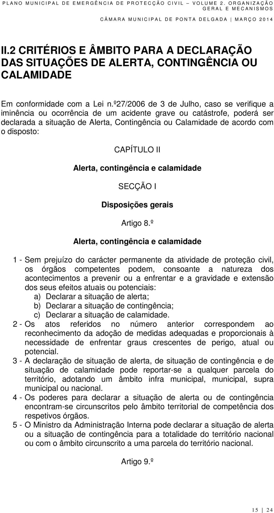 CAPÍTULO II Alerta, contingência e calamidade SECÇÃO I Disposições gerais Artigo 8.