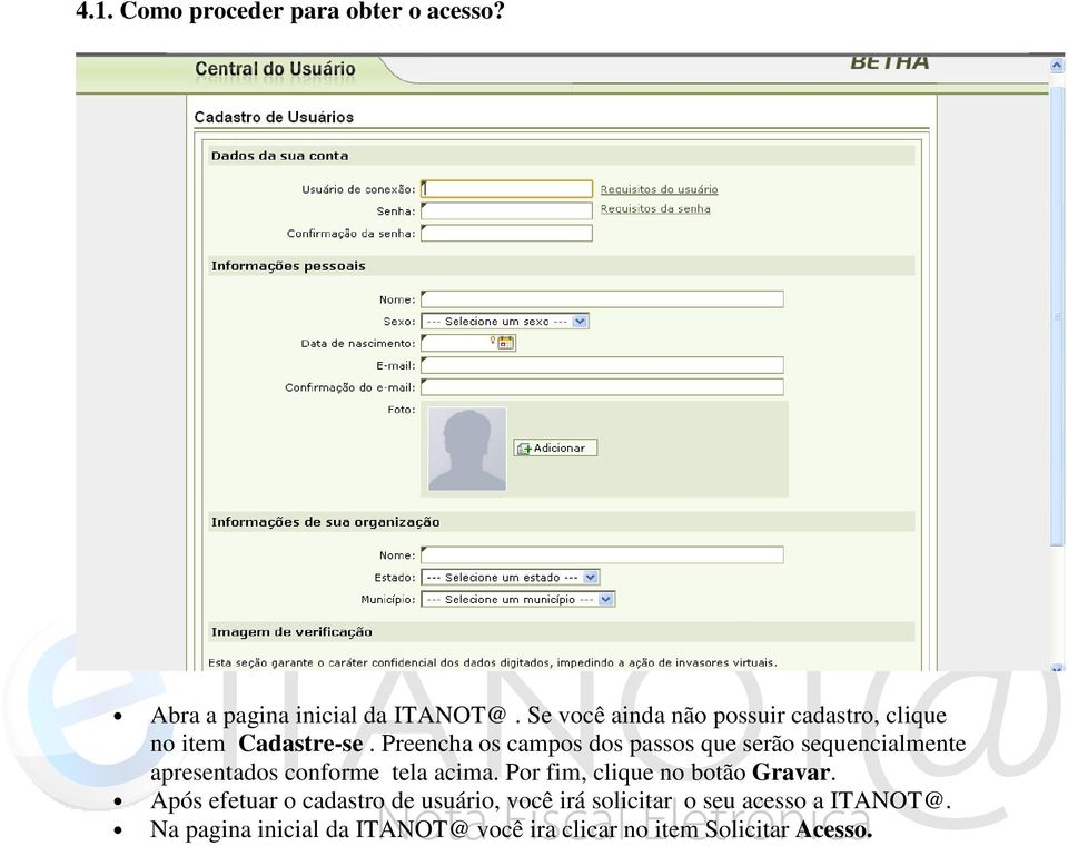 Preencha os campos dos passos que serão sequencialmente apresentados conforme tela acima.