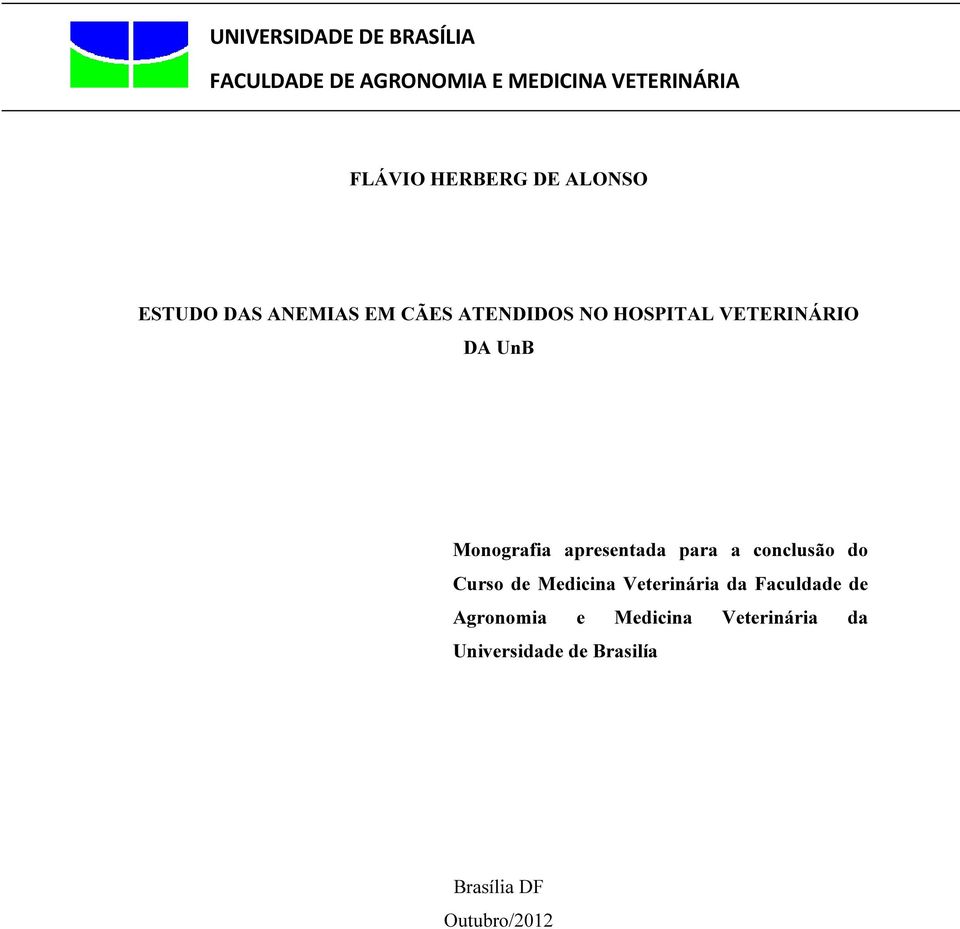 Monografia apresentada para a conclusão do Curso de Medicina Veterinária da