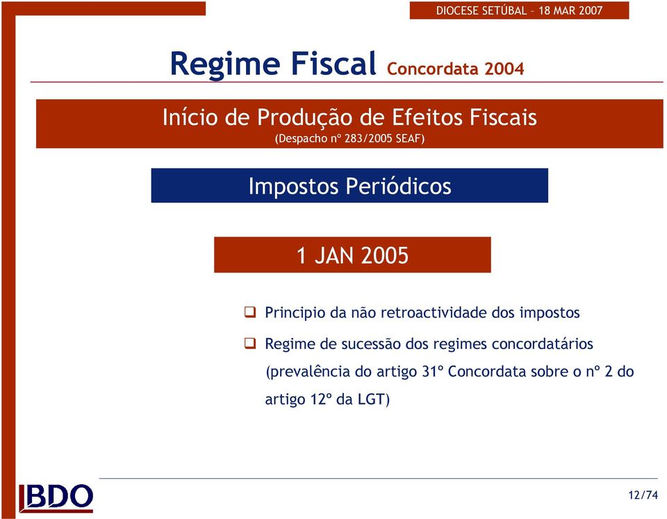 não retroactividade dos impostos Regime de sucessão dos regimes