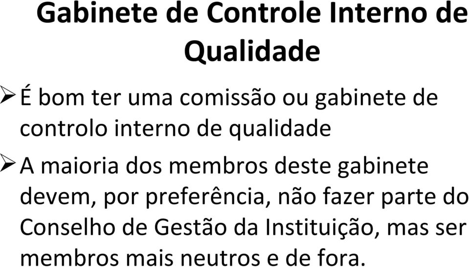 membros deste gabinete devem, por preferência, não fazer parte do