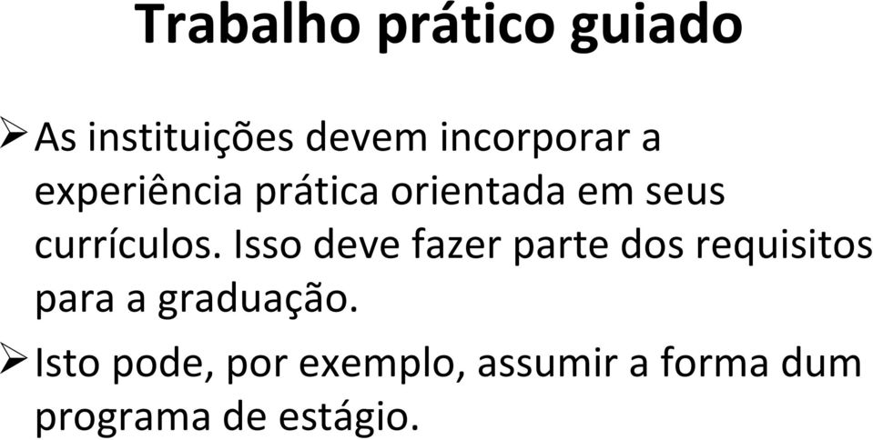 Isso deve fazer parte dos requisitos para a graduação.