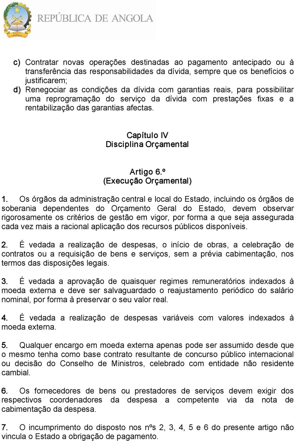 º (Execução Orçamental) 1.