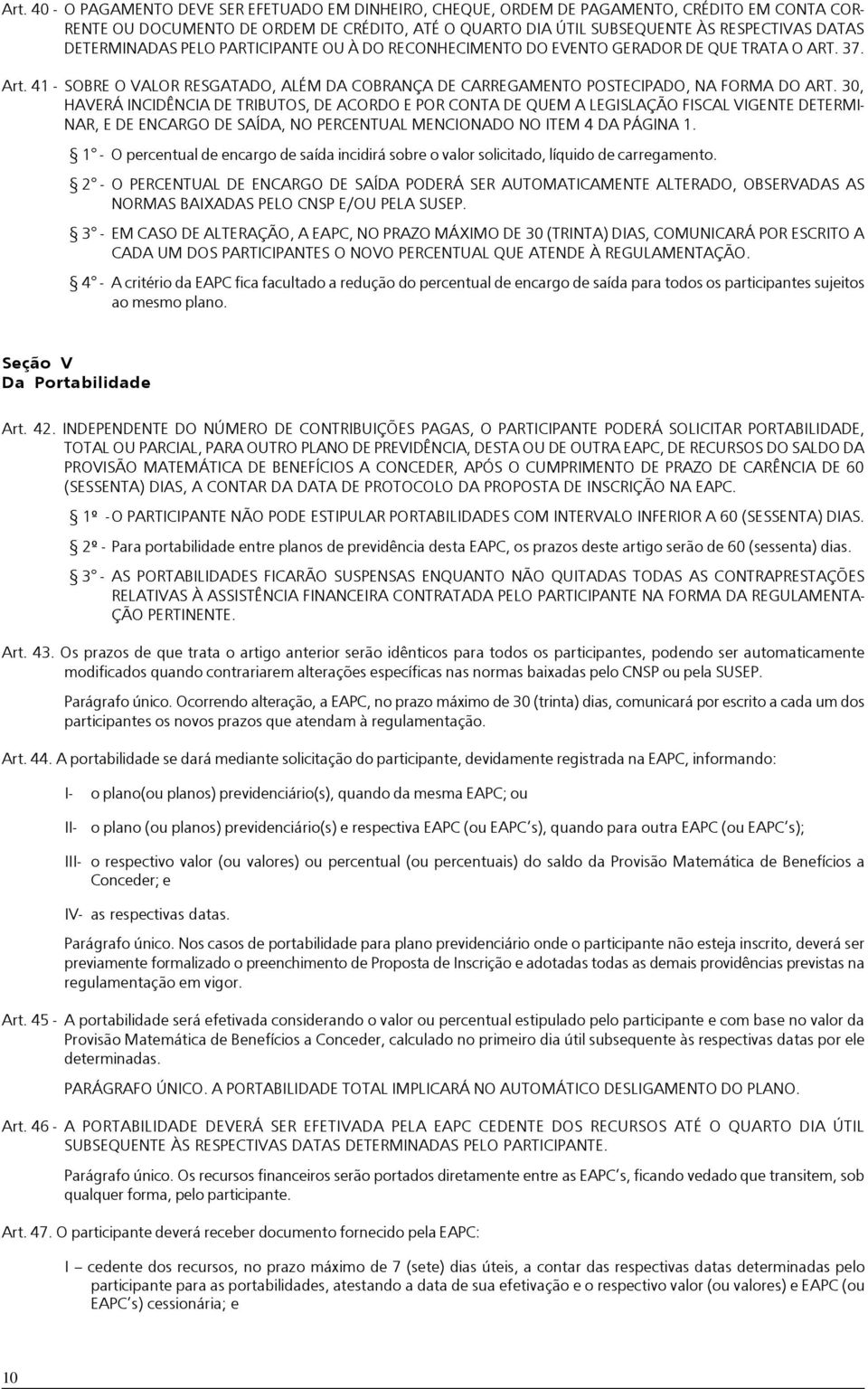 30, HAVERÁ INCIDÊNCIA DE TRIBUTOS, DE ACORDO E POR CONTA DE QUEM A LEGISLAÇÃO FISCAL VIGENTE DETERMI- NAR, E DE ENCARGO DE SAÍDA, NO PERCENTUAL MENCIONADO NO ITEM 4 DA PÁGINA 1.