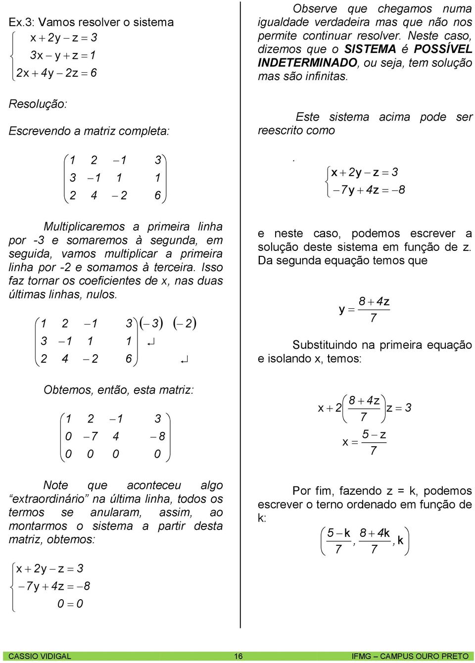 Isso f torr os coeficietes de, s dus últis lihs, ulos.