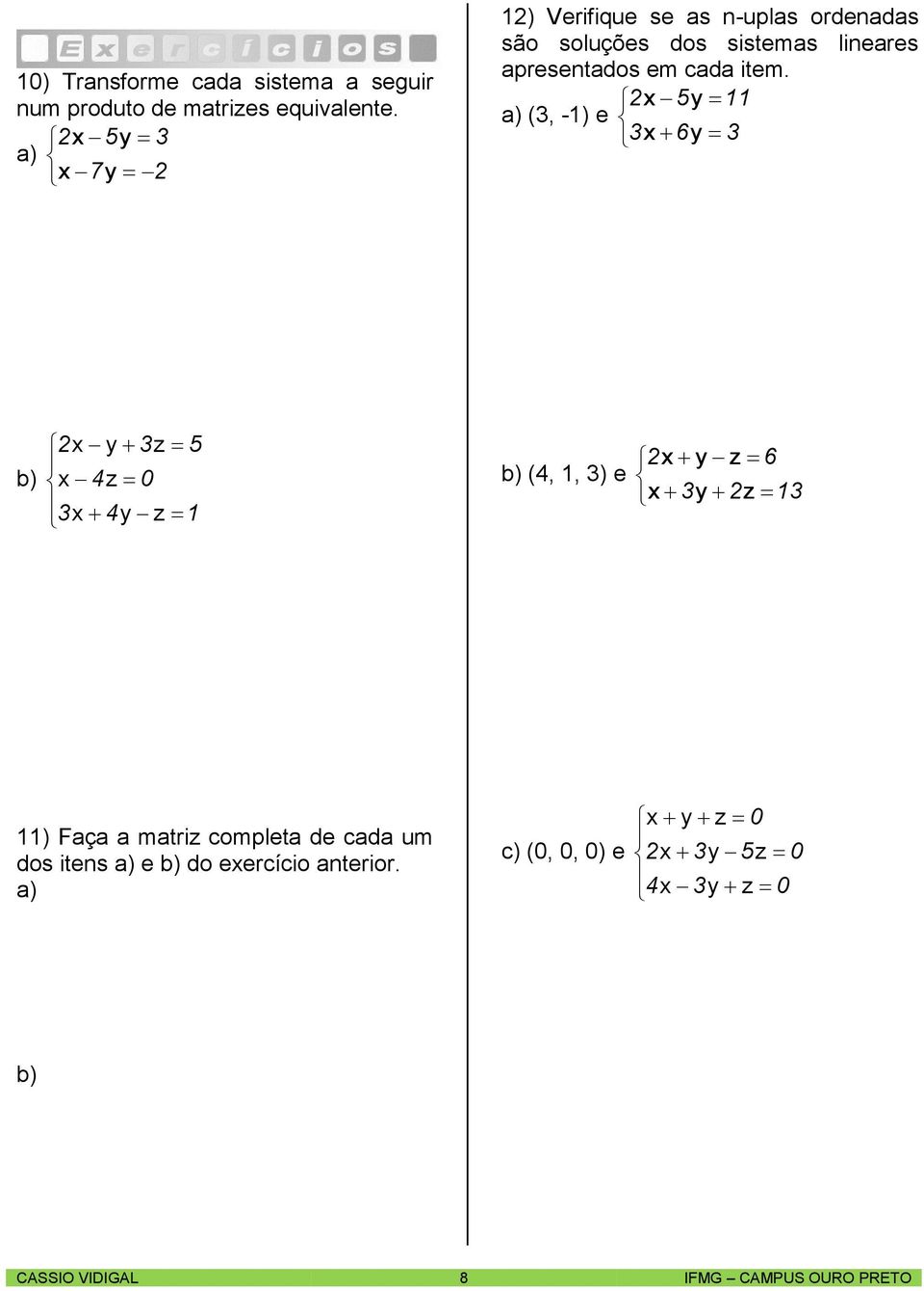 ) ) ) Fç tri coplet de cd u dos ites ) e ) do eercício terior.