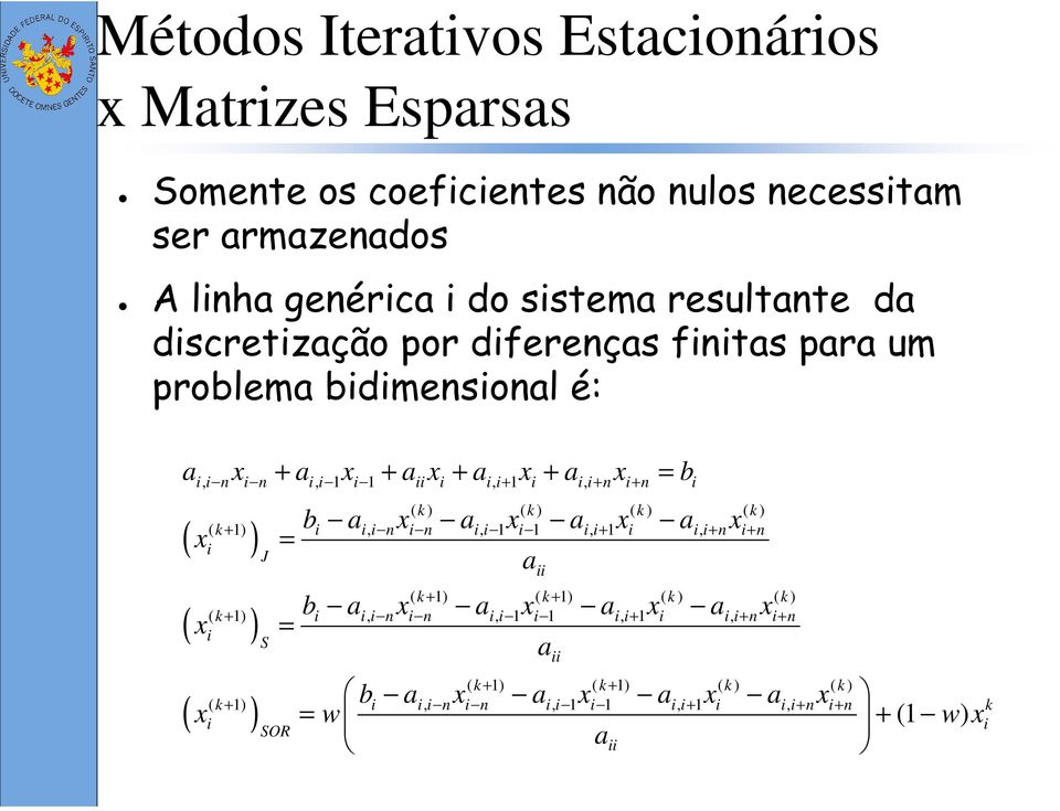 k ) ( k ) ( k+ 1) i i, i n i n i, i 1 i 1 i, i+ 1 i i, i+ n i+ n ( xi ) ( k+ 1) ( k + 1) ( k ) ( k ) ( k+ 1) i i, i n i n i, i 1 i 1 i, i+ 1 i i, i+ n i+ n ( xi ) ( k+