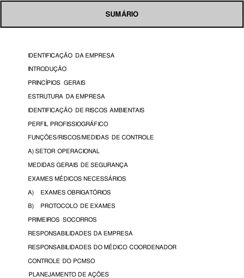 DE SEGURANÇA EXAMES MÉDICOS NECESSÁRIOS A) EXAMES OBRIGATÓRIOS B) PROTOCOLO DE EXAMES PRIMEIROS SOCORROS