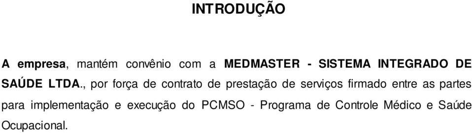 , por força de contrato de prestação de serviços firmado entre