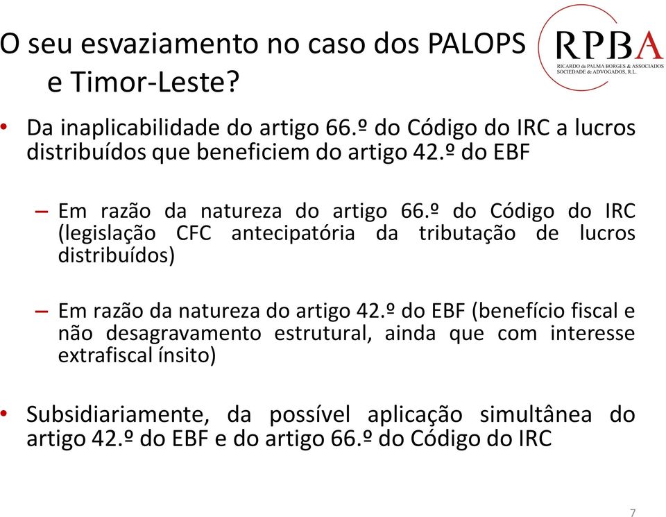 º do Código do IRC (legislação CFC antecipatória da tributação de lucros distribuídos) Em razão da natureza do artigo 42.